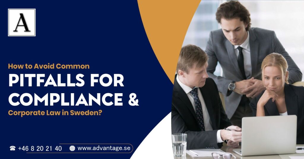 How to Avoid Common Pitfalls for Compliance and Corporate Law in Sweden?