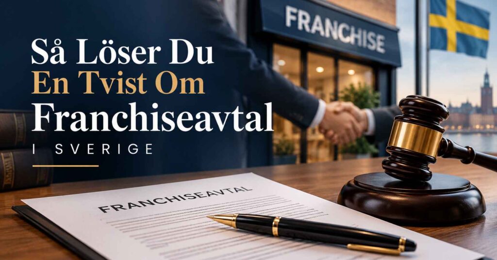 Så Löser Du En Tvist Om Franchiseavtal I Sverige